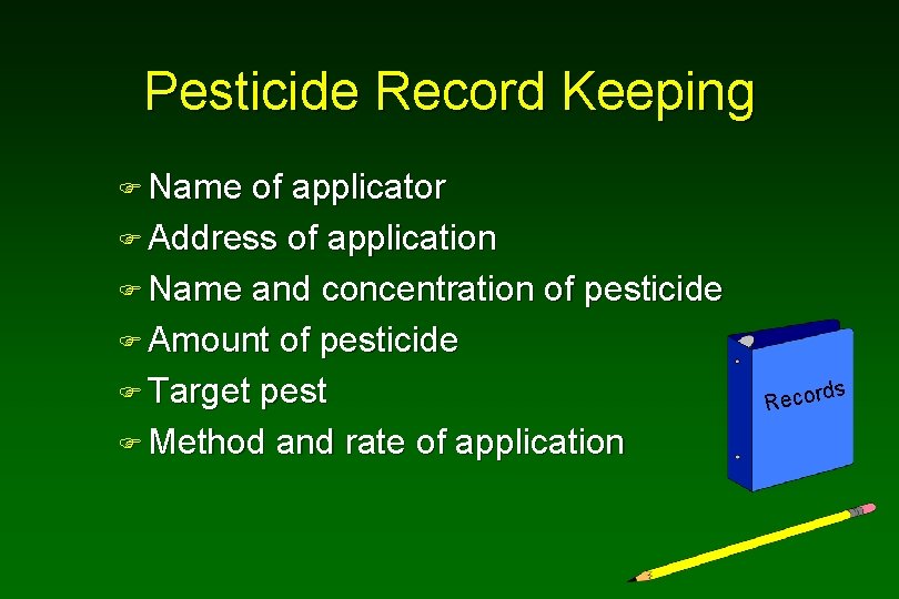 Pesticide Record Keeping F Name of applicator F Address of application F Name and