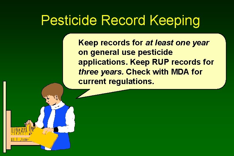 Pesticide Record Keeping Keep records for at least one year on general use pesticide