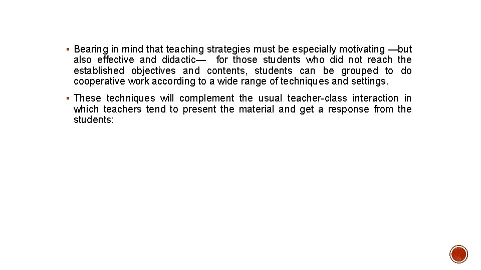 § Bearing in mind that teaching strategies must be especially motivating —but also effective