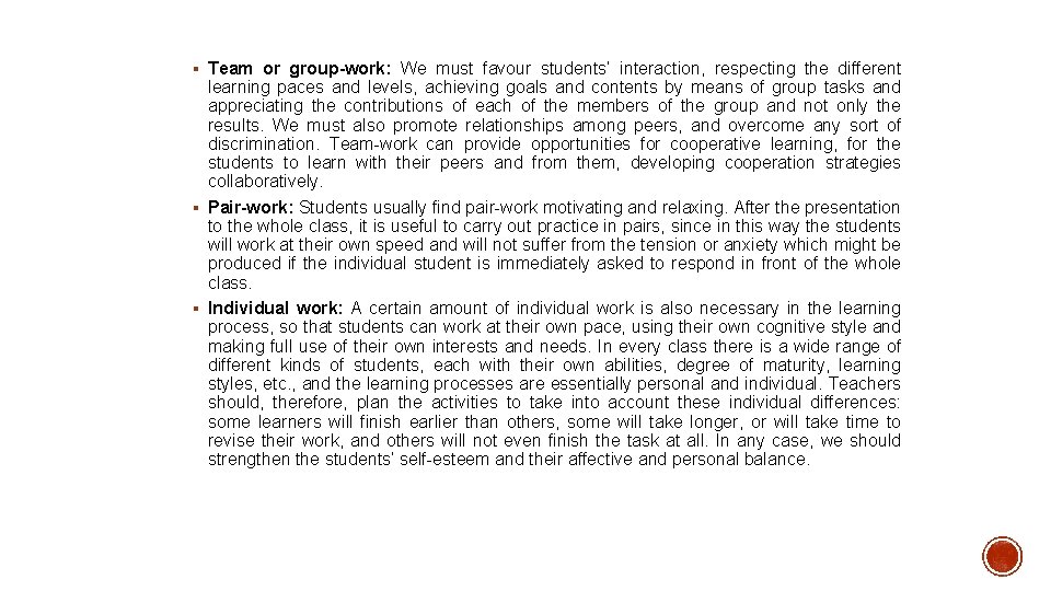 § Team or group-work: We must favour students’ interaction, respecting the different learning paces