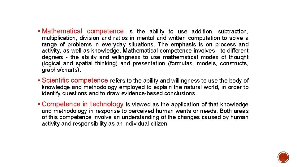 § Mathematical competence is the ability to use addition, subtraction, multiplication, division and ratios