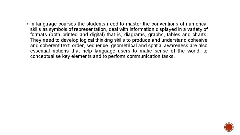 § In language courses the students need to master the conventions of numerical skills