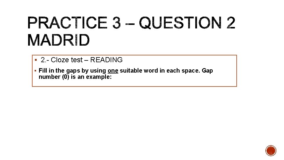 § 2. - Cloze test – READING § Fill in the gaps by using