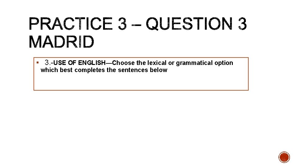 § 3. -USE OF ENGLISH—Choose the lexical or grammatical option which best completes the