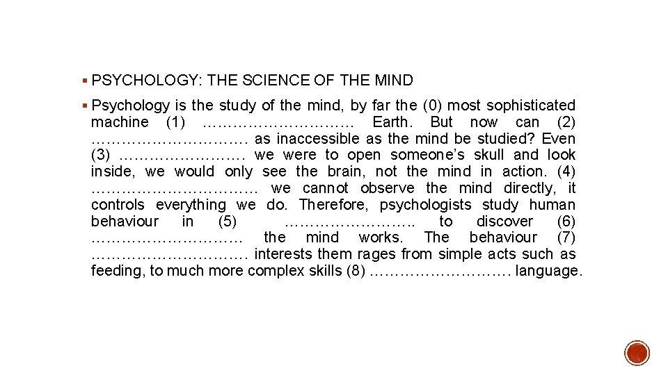 § PSYCHOLOGY: THE SCIENCE OF THE MIND § Psychology is the study of the