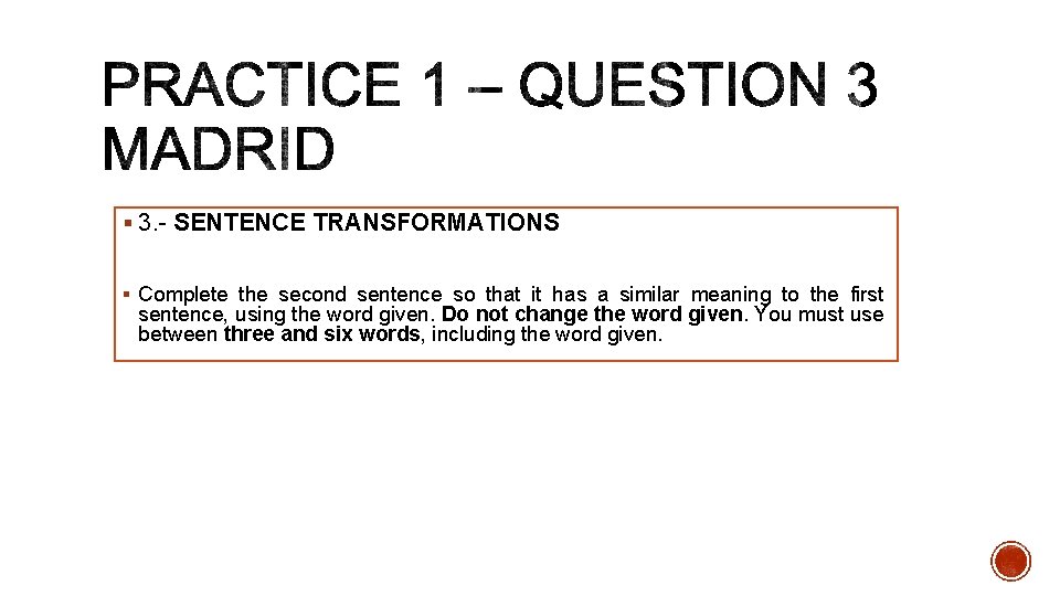 § 3. - SENTENCE TRANSFORMATIONS § Complete the second sentence so that it has