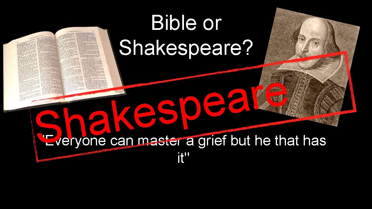 Bible or Shakespeare? a h S e r a e p s ke "Everyone
