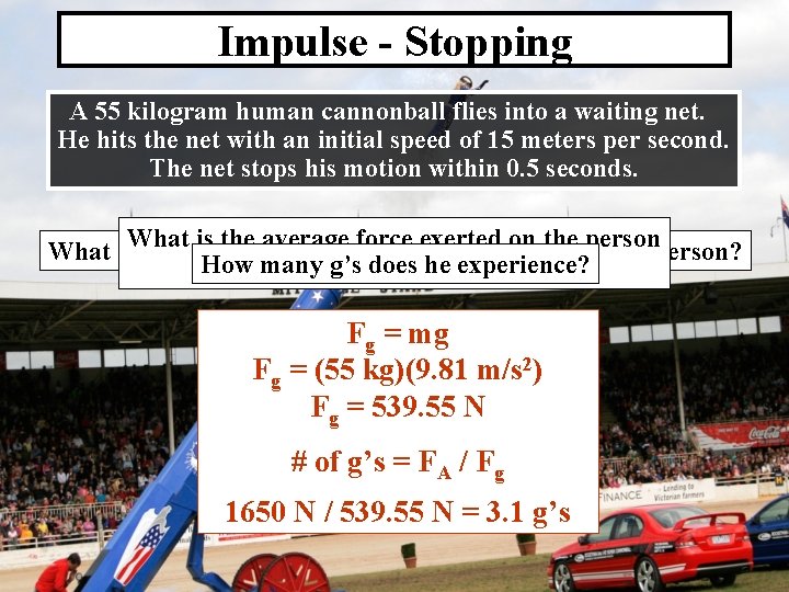 Impulse - Stopping A 55 kilogram human cannonball flies into a waiting net. He