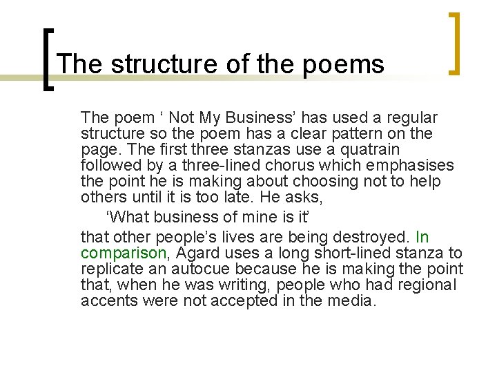 The structure of the poems The poem ‘ Not My Business’ has used a