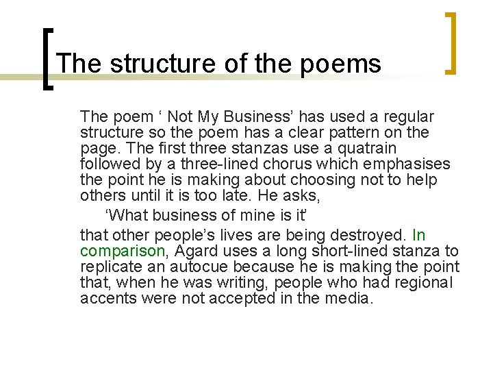 The structure of the poems The poem ‘ Not My Business’ has used a