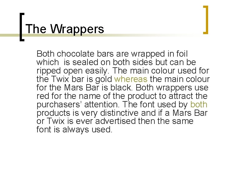 The Wrappers Both chocolate bars are wrapped in foil which is sealed on both