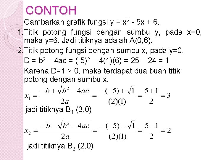 CONTOH Gambarkan grafik fungsi y = x 2 - 5 x + 6. 1.