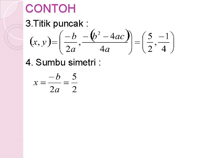 CONTOH 3. Titik puncak : 4. Sumbu simetri : 