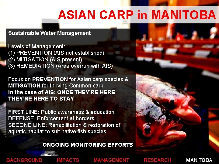 ASIAN CARP in MANITOBA Sustainable Water Management Levels of Management: (1) PREVENTION (AIS not