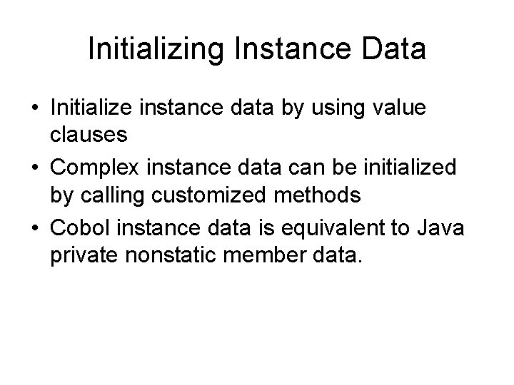 Initializing Instance Data • Initialize instance data by using value clauses • Complex instance