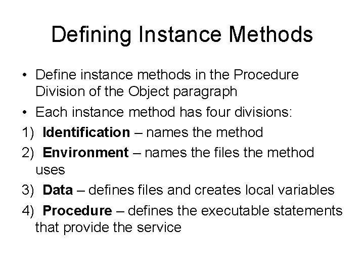 Defining Instance Methods • Define instance methods in the Procedure Division of the Object