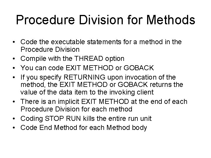 Procedure Division for Methods • Code the executable statements for a method in the