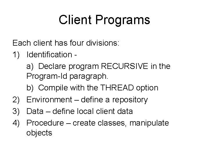 Client Programs Each client has four divisions: 1) Identification a) Declare program RECURSIVE in