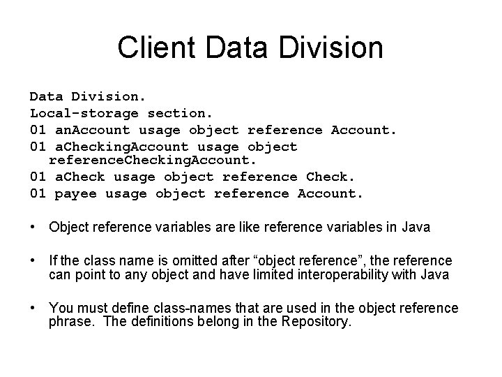 Client Data Division. Local-storage section. 01 an. Account usage object reference Account. 01 a.