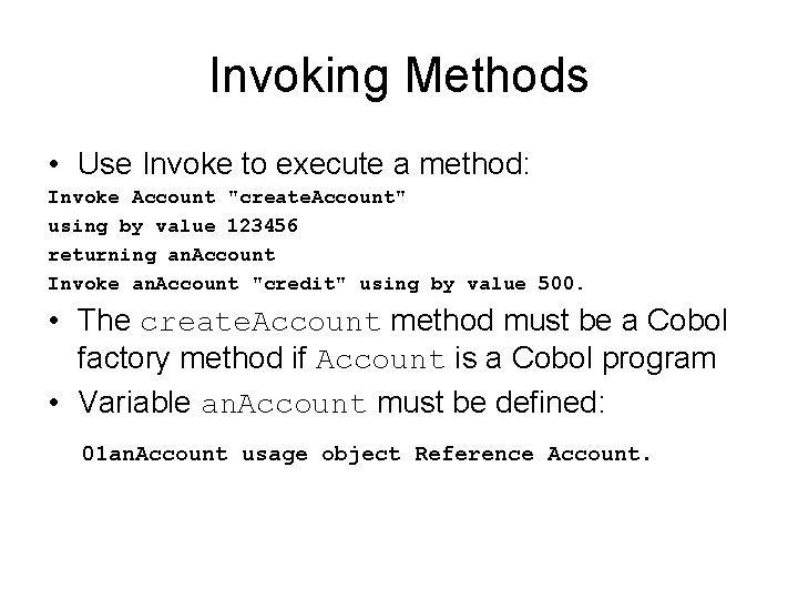 Invoking Methods • Use Invoke to execute a method: Invoke Account "create. Account" using