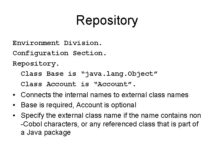 Repository Environment Division. Configuration Section. Repository. Class Base is “java. lang. Object” Class Account