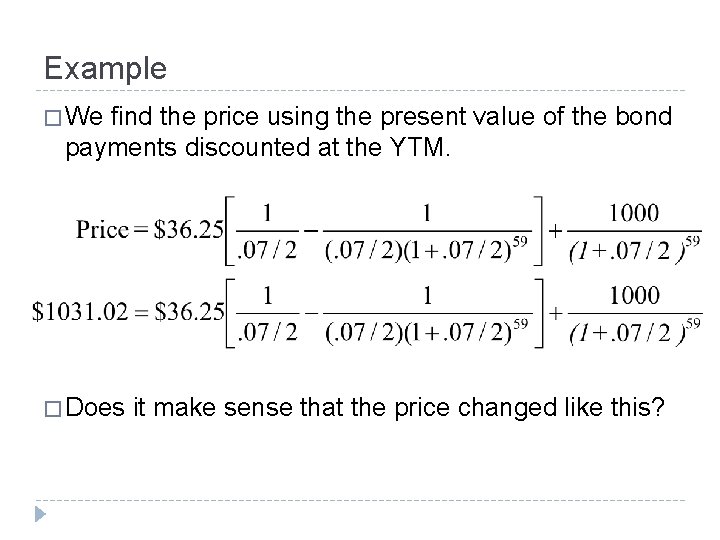 Example � We find the price using the present value of the bond payments