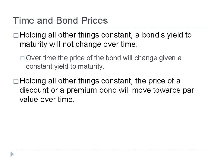Time and Bond Prices � Holding all other things constant, a bond’s yield to