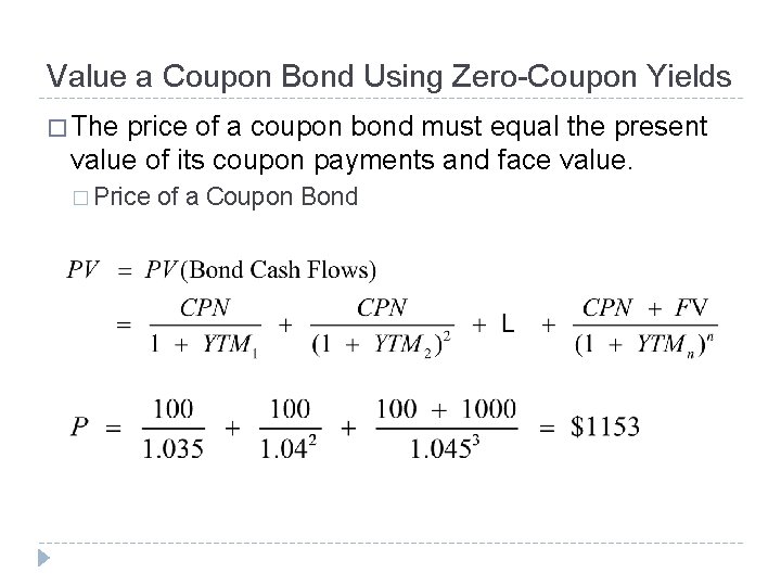 Value a Coupon Bond Using Zero-Coupon Yields � The price of a coupon bond