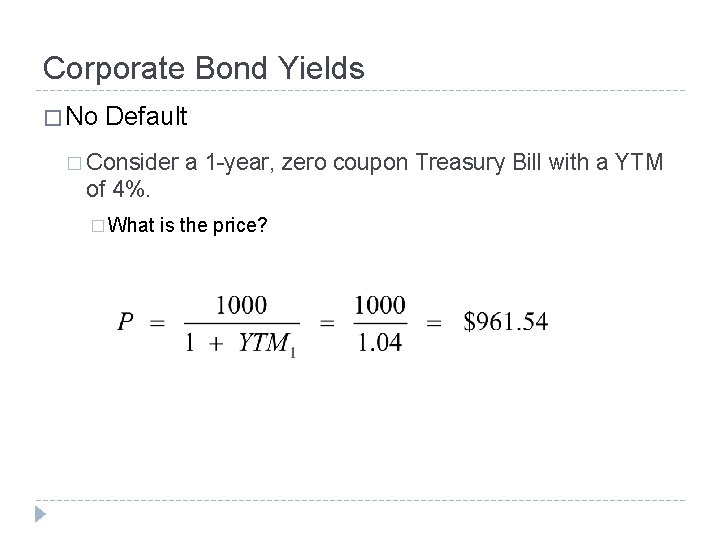 Corporate Bond Yields � No Default � Consider a 1 -year, zero coupon Treasury