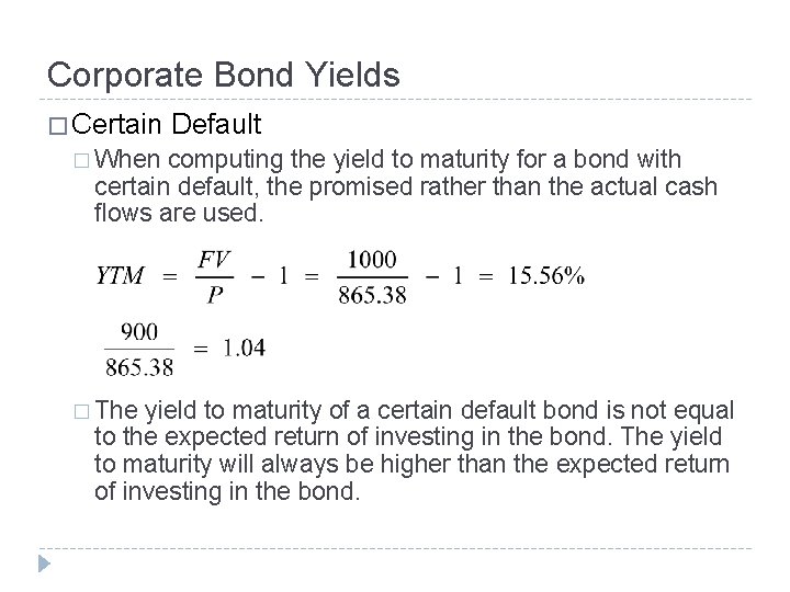 Corporate Bond Yields � Certain Default � When computing the yield to maturity for
