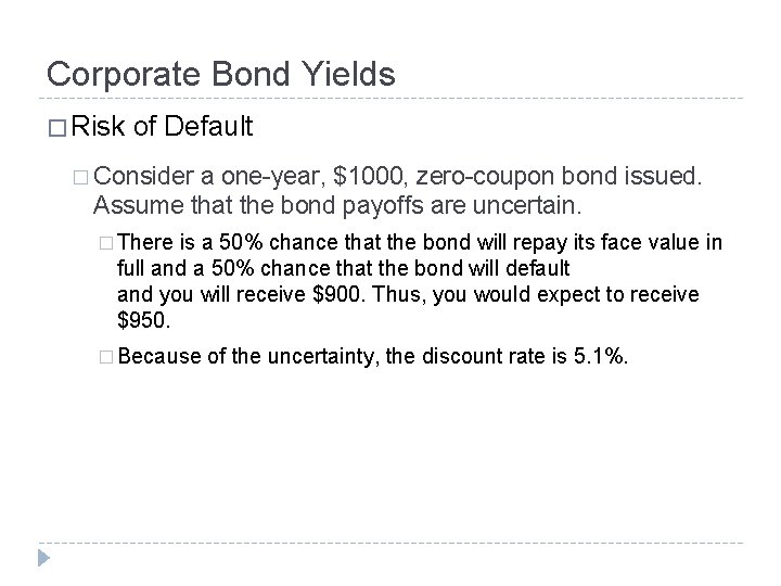 Corporate Bond Yields � Risk of Default � Consider a one-year, $1000, zero-coupon bond
