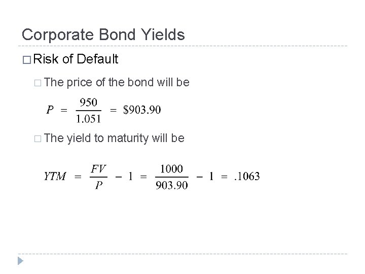 Corporate Bond Yields � Risk of Default � The price of the bond will