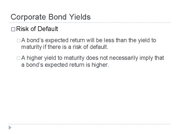 Corporate Bond Yields � Risk of Default �A bond’s expected return will be less