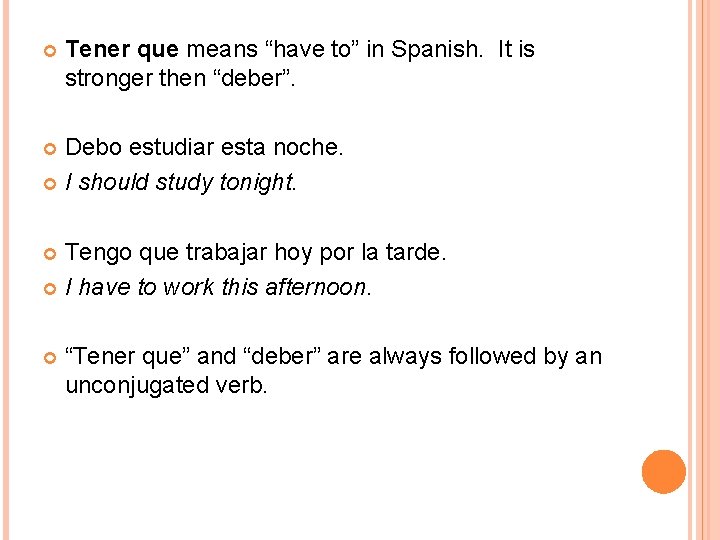  Tener que means “have to” in Spanish. It is stronger then “deber”. Debo