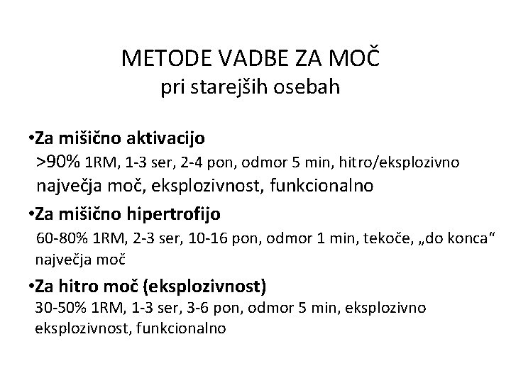 METODE VADBE ZA MOČ pri starejših osebah • Za mišično aktivacijo >90% 1 RM,