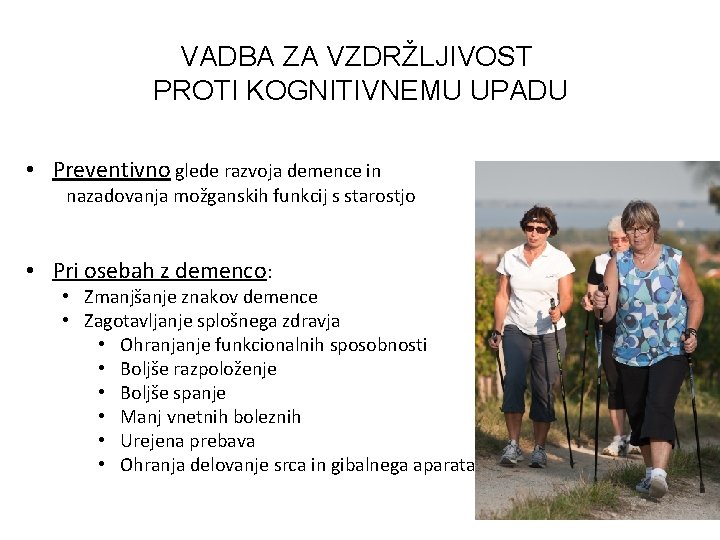 VADBA ZA VZDRŽLJIVOST PROTI KOGNITIVNEMU UPADU • Preventivno glede razvoja demence in nazadovanja možganskih