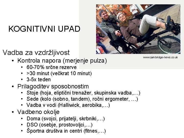 KOGNITIVNI UPAD Vadba za vzdržljivost • Kontrola napora (merjenje pulza) • 60 -70% srčne