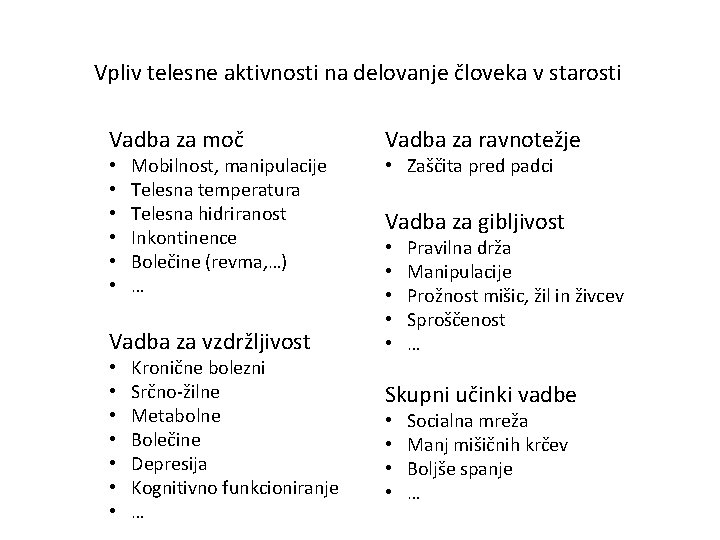 Vpliv telesne aktivnosti na delovanje človeka v starosti Vadba za moč • • •