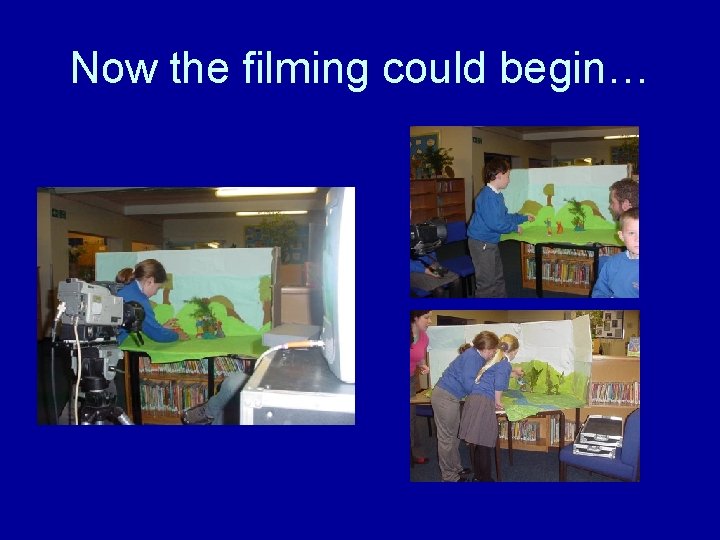Now the filming could begin… 