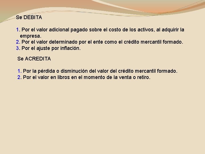 Se DEBITA 1. Por el valor adicional pagado sobre el costo de los activos,