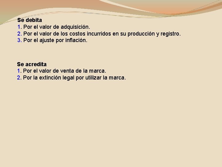 Se debita 1. Por el valor de adquisición. 2. Por el valor de los