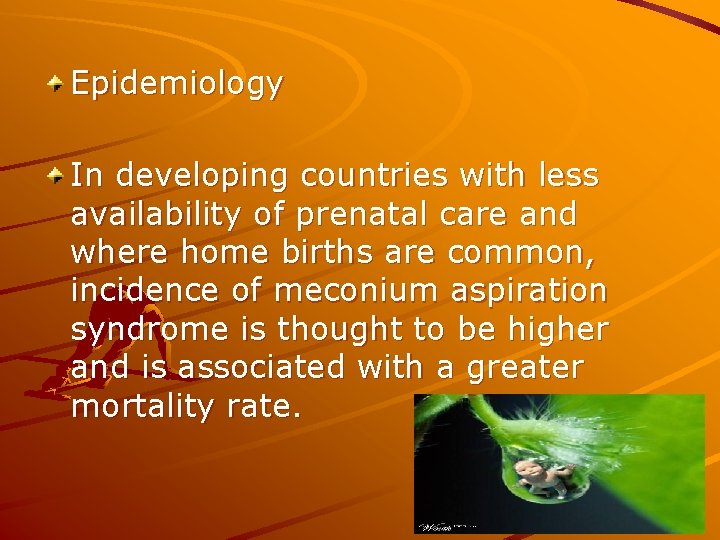 Epidemiology In developing countries with less availability of prenatal care and where home births