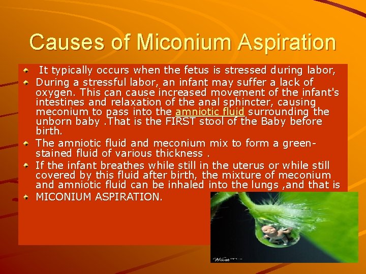 Causes of Miconium Aspiration It typically occurs when the fetus is stressed during labor,