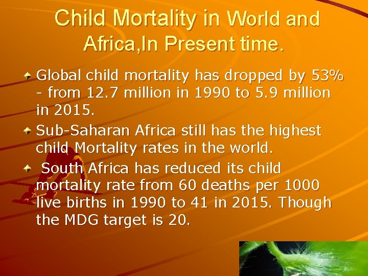 Child Mortality in World and Africa, In Present time. Global child mortality has dropped