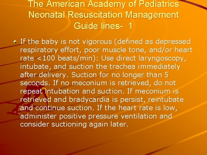 The American Academy of Pediatrics Neonatal Resuscitation Management Guide lines- 1 If the baby