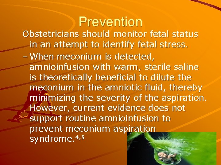 Prevention Obstetricians should monitor fetal status in an attempt to identify fetal stress. –