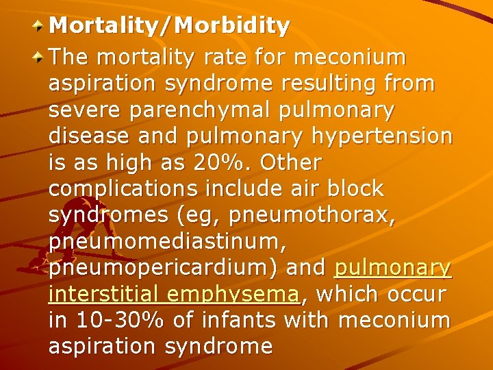 Mortality/Morbidity The mortality rate for meconium aspiration syndrome resulting from severe parenchymal pulmonary disease