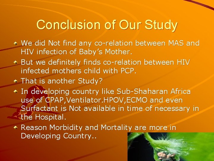 Conclusion of Our Study We did Not find any co-relation between MAS and HIV