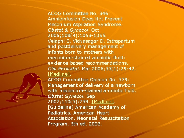 ACOG Committee No. 346: Amnioinfusion Does Not Prevent Meconium Aspiration Syndrome. Obstet & Gynecol.