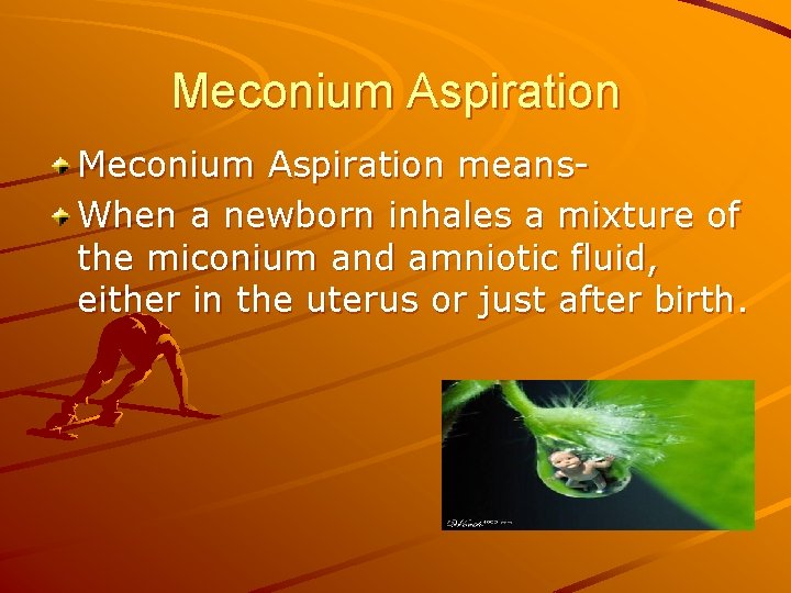 Meconium Aspiration means. When a newborn inhales a mixture of the miconium and amniotic